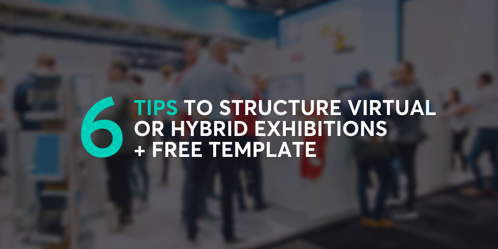 6 Tips to Structure Virtual or Hybrid Exhibitions + FREE Template