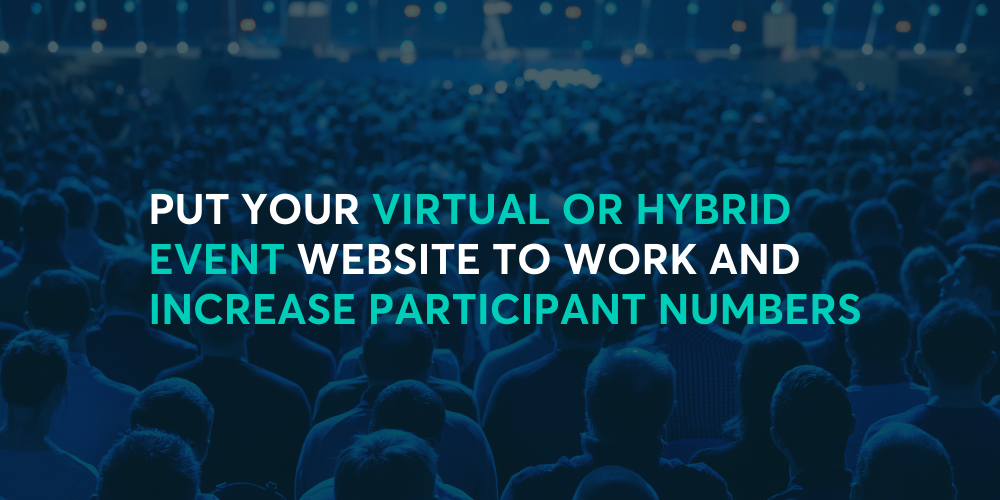 4 Ways to Put Your Virtual or Hybrid Event Website to Work