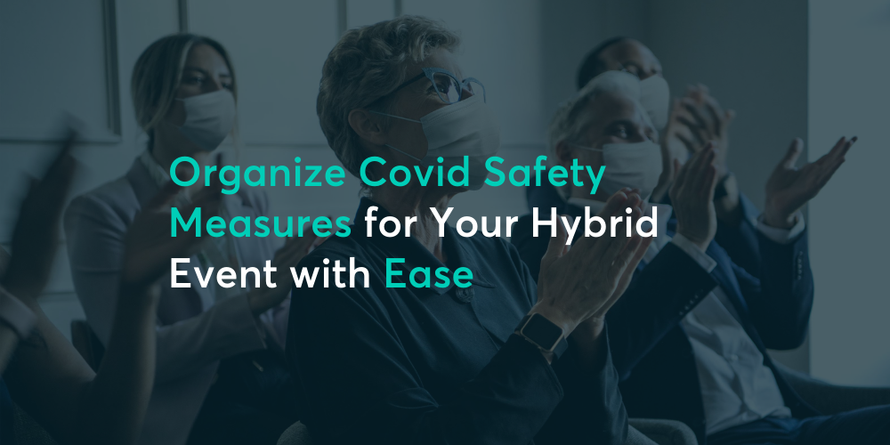 Organize Covid Safety Measures for Your Hybrid Event with Ease