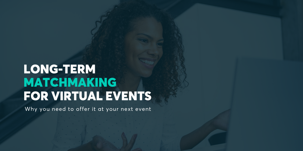 Why Your Event Needs Long-Term Networking